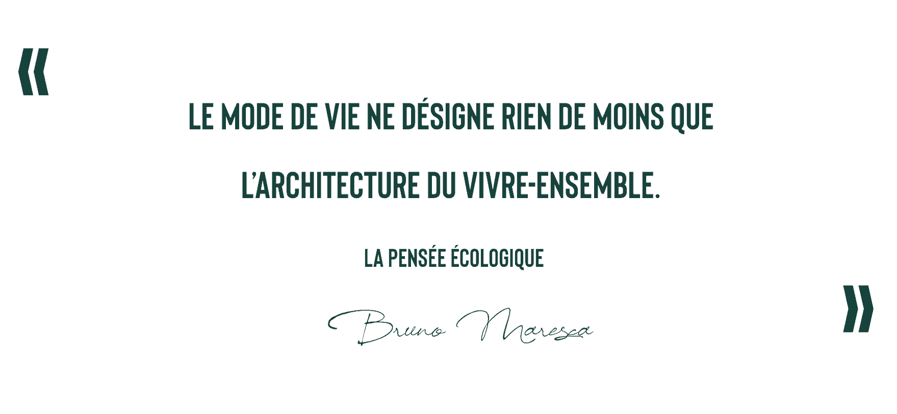 citation sur les modes de vie - extrait de la pensée écologique - Bruno Maresca